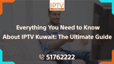 Everything You Need to Know About IPTV Kuwait: The Ultimate Guide